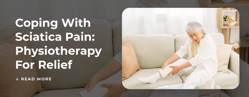 Coping with Sciatica Pain: Physiotherapy for Relief