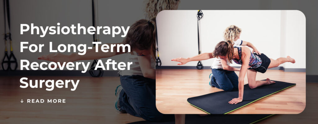Physiotherapy for Long-Term Recovery After Surgery