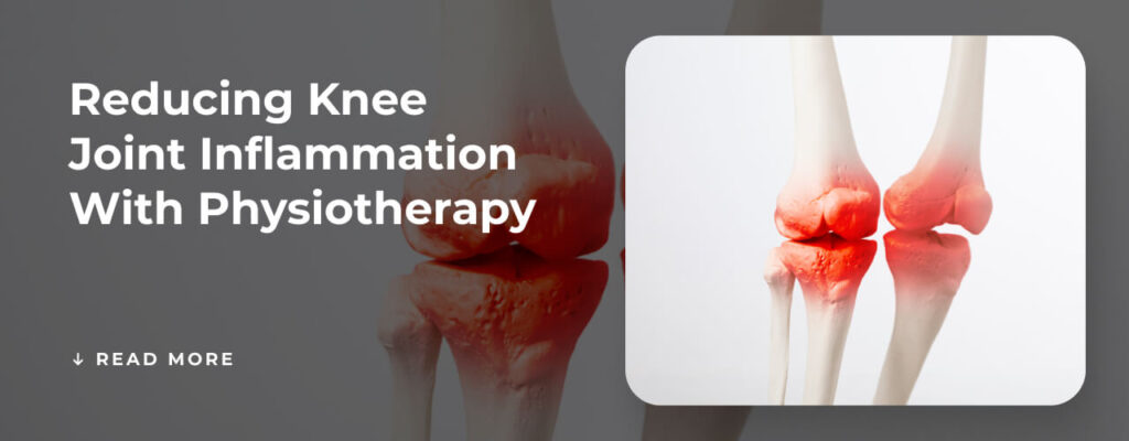 Reducing Knee Joint Inflammation with Physiotherapy